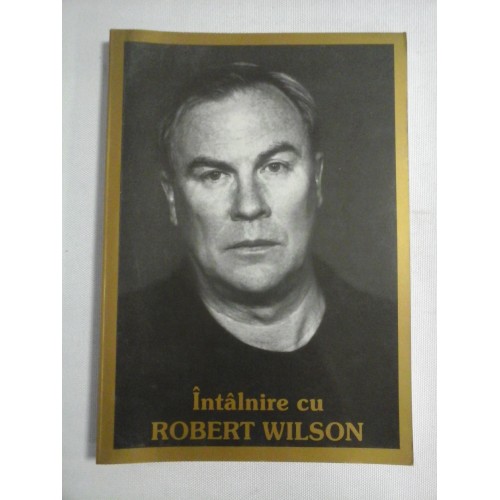 (Mari regizori ai lumii) Intalnire cu ROBERT WILSON (Mari regizori ai lumii) Intalnire cu ROBERT WILSON